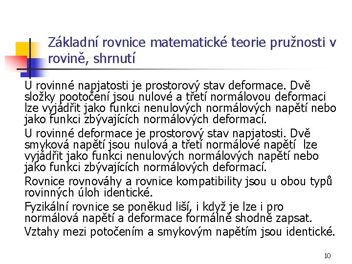 Základní rovnice matematické teorie pružnosti v rovině, shrnutí U rovinné napjatosti je prostorový stav