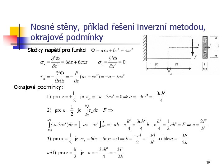 Nosné stěny, příklad řešení inverzní metodou, okrajové podmínky Složky napětí pro funkci Okrajové podmínky: