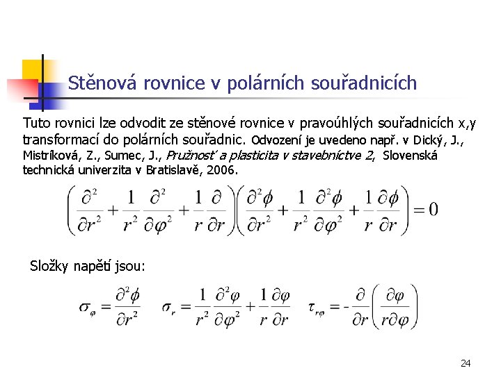 Stěnová rovnice v polárních souřadnicích Tuto rovnici lze odvodit ze stěnové rovnice v pravoúhlých