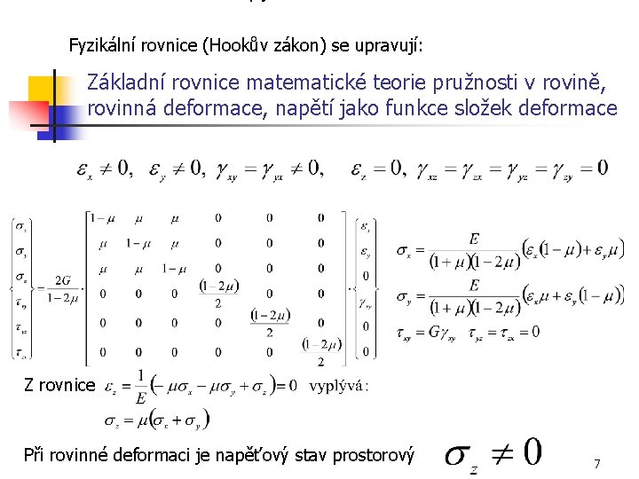 Fyzikální rovnice (Hookův zákon) se upravují: Základní rovnice matematické teorie pružnosti v rovině, rovinná