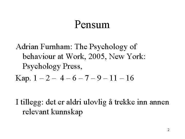 Pensum Adrian Furnham: The Psychology of behaviour at Work, 2005, New York: Psychology Press,