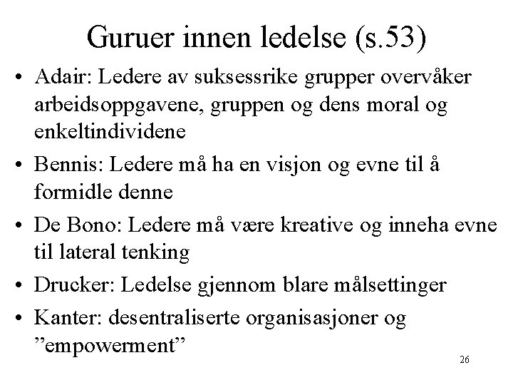 Guruer innen ledelse (s. 53) • Adair: Ledere av suksessrike grupper overvåker arbeidsoppgavene, gruppen