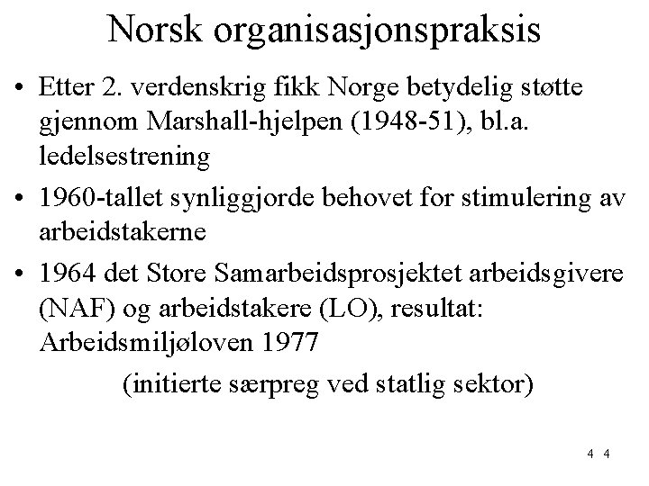 Norsk organisasjonspraksis • Etter 2. verdenskrig fikk Norge betydelig støtte gjennom Marshall-hjelpen (1948 -51),