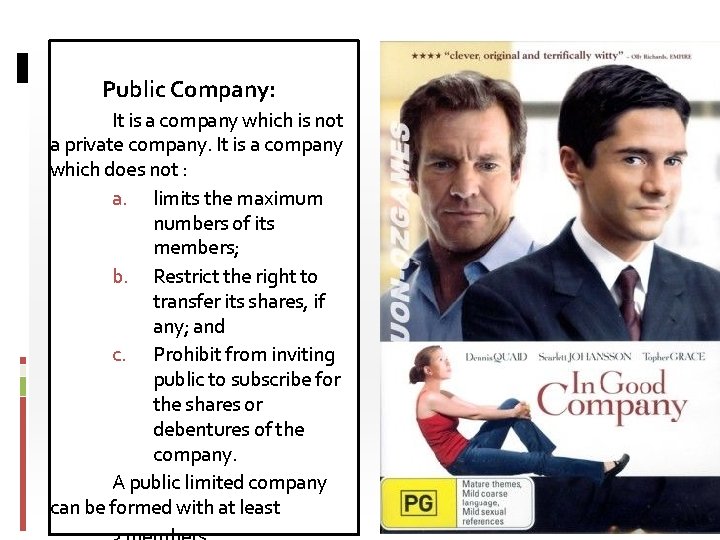 Public Company: It is a company which is not a private company. It is
