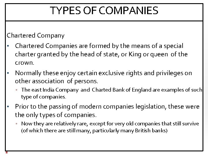 TYPES OF COMPANIES Chartered Company ▪ Chartered Companies are formed by the means of
