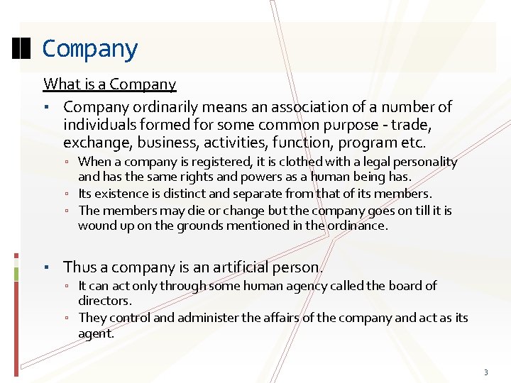 Company What is a Company ▪ Company ordinarily means an association of a number