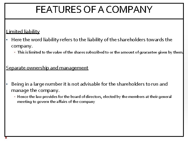 FEATURES OF A COMPANY Limited liability ▪ Here the word liability refers to the