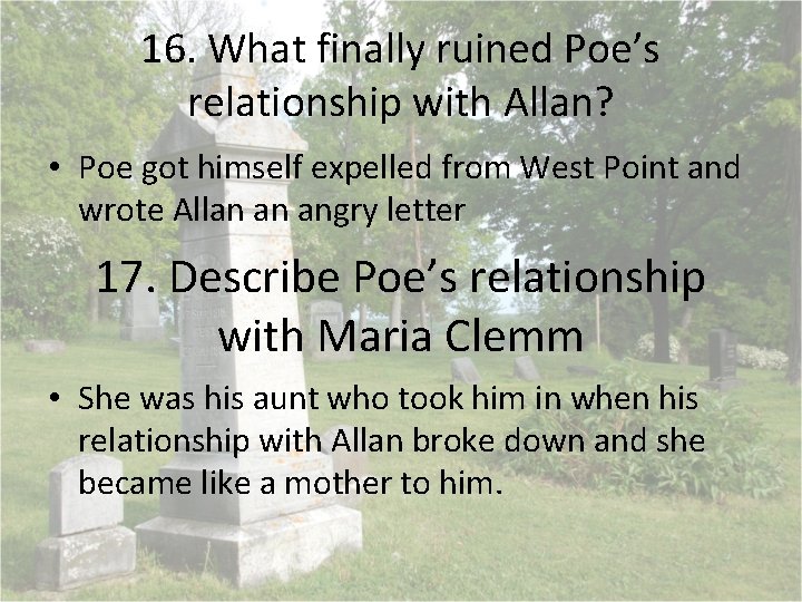 16. What finally ruined Poe’s relationship with Allan? • Poe got himself expelled from