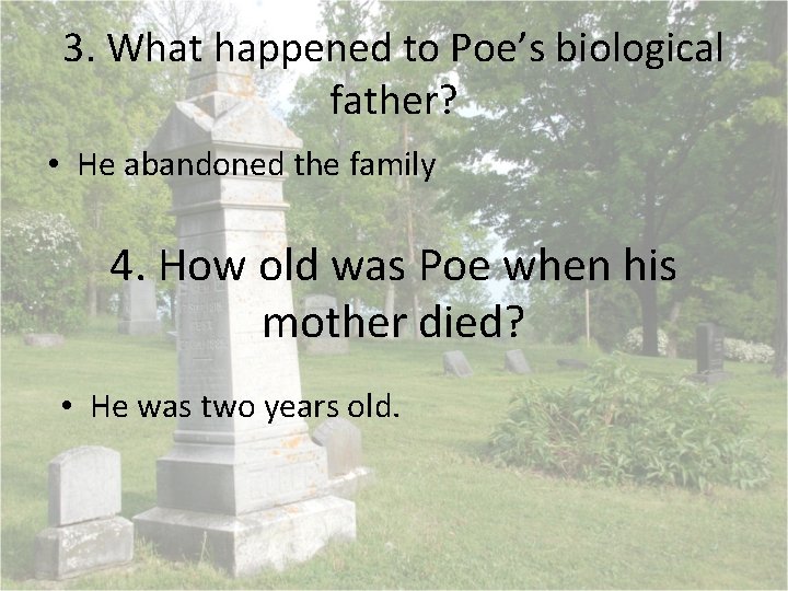 3. What happened to Poe’s biological father? • He abandoned the family 4. How