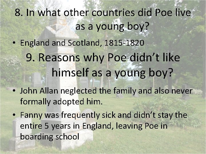 8. In what other countries did Poe live as a young boy? • England