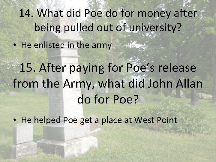 14. What did Poe do for money after being pulled out of university? •