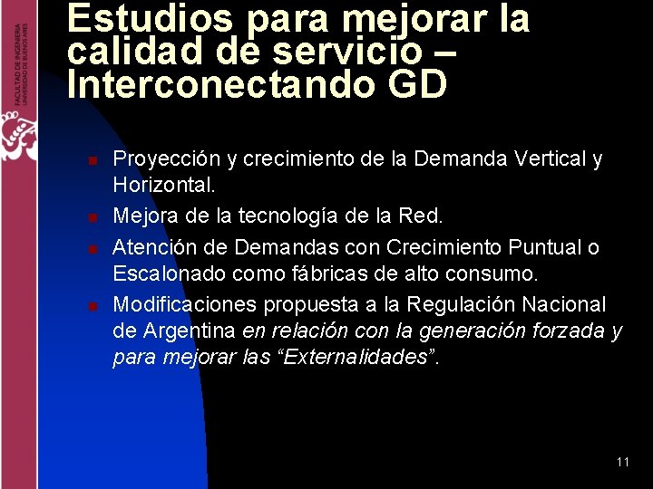 Estudios para mejorar la calidad de servicio – Interconectando GD n n Proyección y