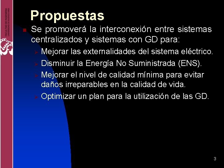 Propuestas n Se promoverá la interconexión entre sistemas centralizados y sistemas con GD para: