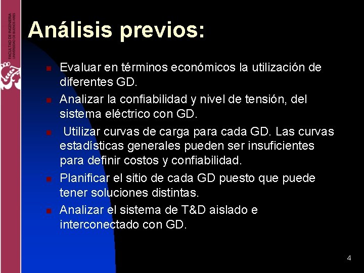 Análisis previos: n n n Evaluar en términos económicos la utilización de diferentes GD.