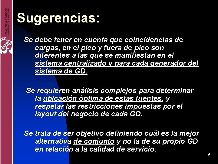 Sugerencias: Se debe tener en cuenta que coincidencias de cargas, en el pico y