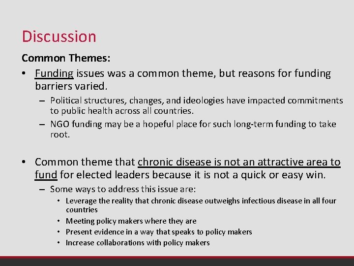 Discussion Common Themes: • Funding issues was a common theme, but reasons for funding