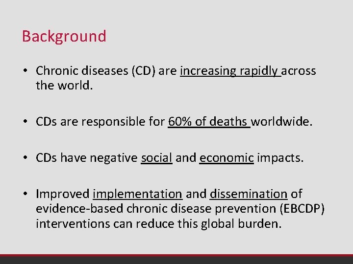 Background • Chronic diseases (CD) are increasing rapidly across the world. • CDs are