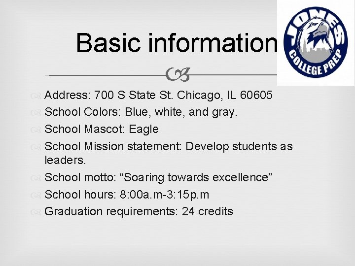 Basic information Address: 700 S State St. Chicago, IL 60605 School Colors: Blue, white,