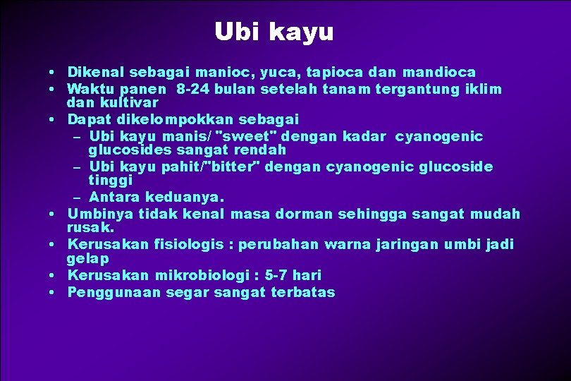 Ubi kayu • Dikenal sebagai manioc, yuca, tapioca dan mandioca • Waktu panen 8