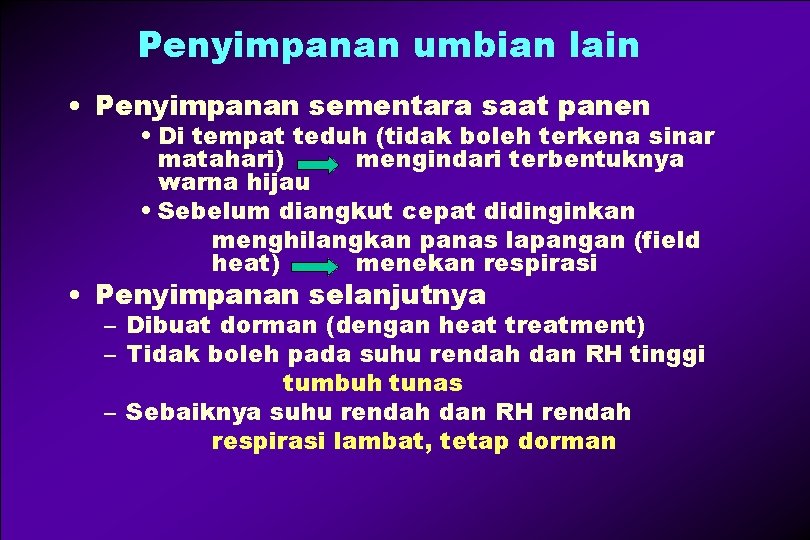 Penyimpanan umbian lain • Penyimpanan sementara saat panen • Di tempat teduh (tidak boleh