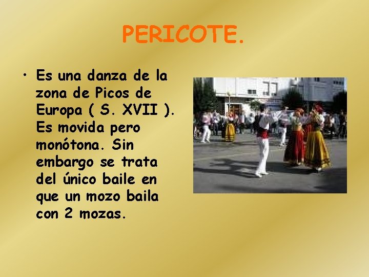 PERICOTE. • Es una danza de la zona de Picos de Europa ( S.