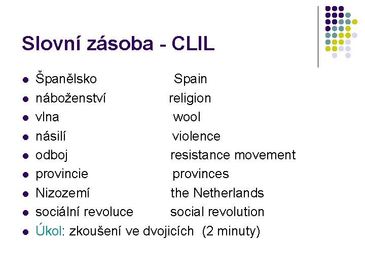 Slovní zásoba - CLIL l l l l l Španělsko Spain náboženství religion vlna