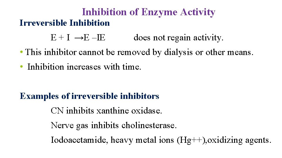 Inhibition of Enzyme Activity Irreversible Inhibition E + I →E –IE does not regain Inhibition of Enzyme Activity Irreversible Inhibition E + I →E –IE does not regain