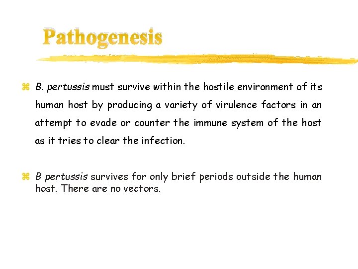 Pathogenesis z B. pertussis must survive within the hostile environment of its human host