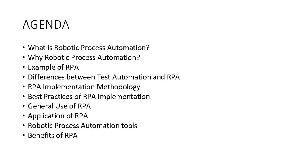 AGENDA • • • What is Robotic Process Automation? Why Robotic Process Automation? Example AGENDA • • • What is Robotic Process Automation? Why Robotic Process Automation? Example