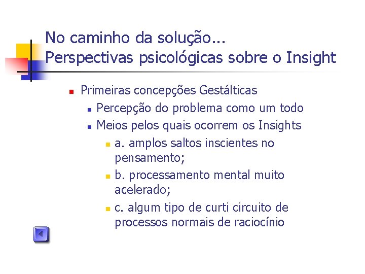 No caminho da solução. . . Perspectivas psicológicas sobre o Insight n Primeiras concepções