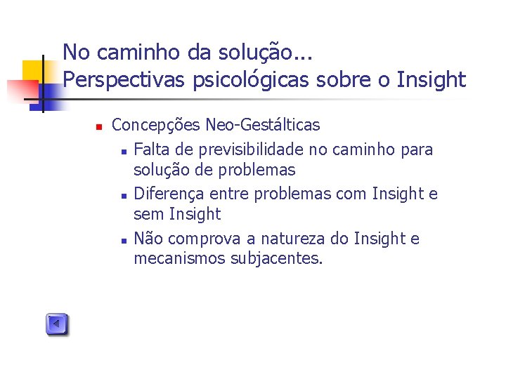 No caminho da solução. . . Perspectivas psicológicas sobre o Insight n Concepções Neo-Gestálticas