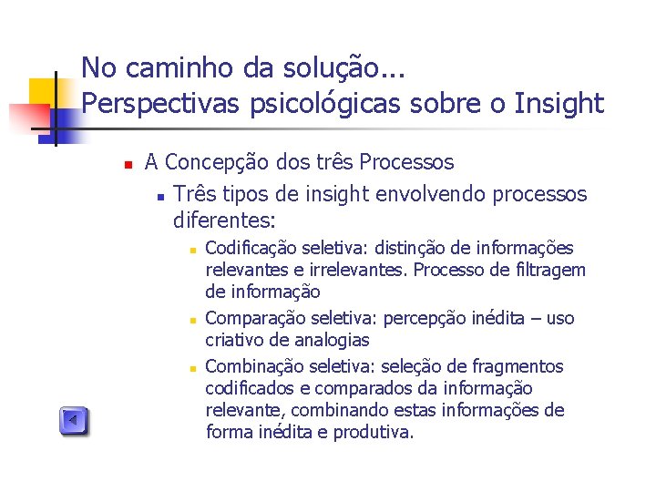 No caminho da solução. . . Perspectivas psicológicas sobre o Insight n A Concepção