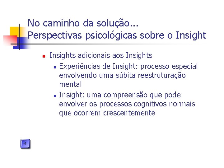 No caminho da solução. . . Perspectivas psicológicas sobre o Insight n Insights adicionais