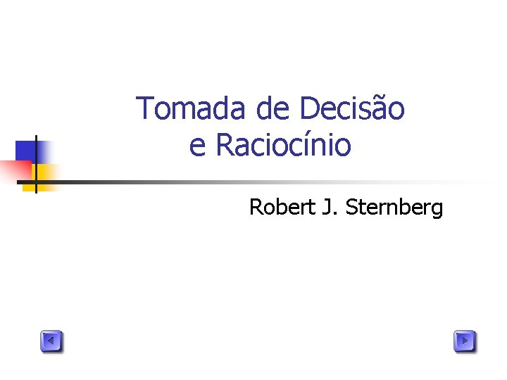 Tomada de Decisão e Raciocínio Robert J. Sternberg 