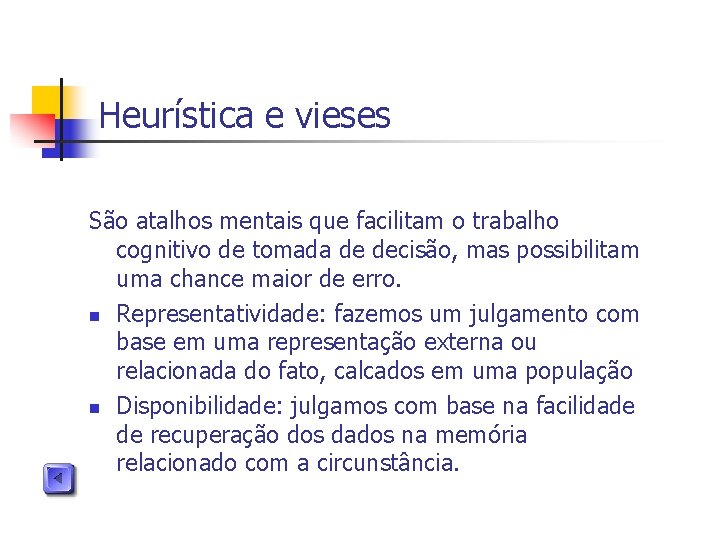 Heurística e vieses São atalhos mentais que facilitam o trabalho cognitivo de tomada de