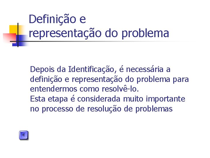 Definição e representação do problema Depois da Identificação, é necessária a definição e representação