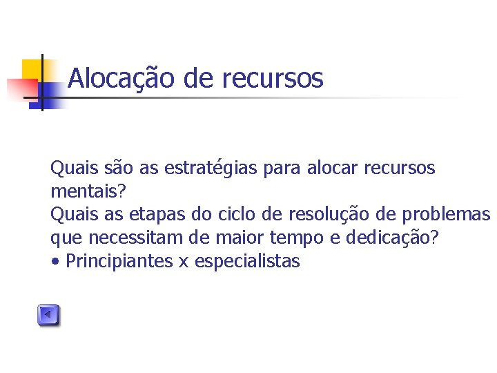 Alocação de recursos Quais são as estratégias para alocar recursos mentais? Quais as etapas