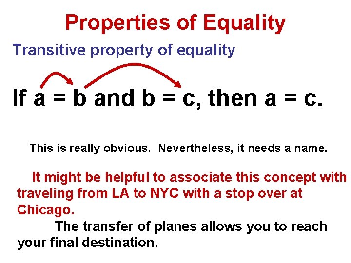 Properties of Equality Transitive property of equality If a = b and b =