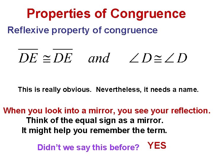 Properties of Congruence Reflexive property of congruence This is really obvious. Nevertheless, it needs