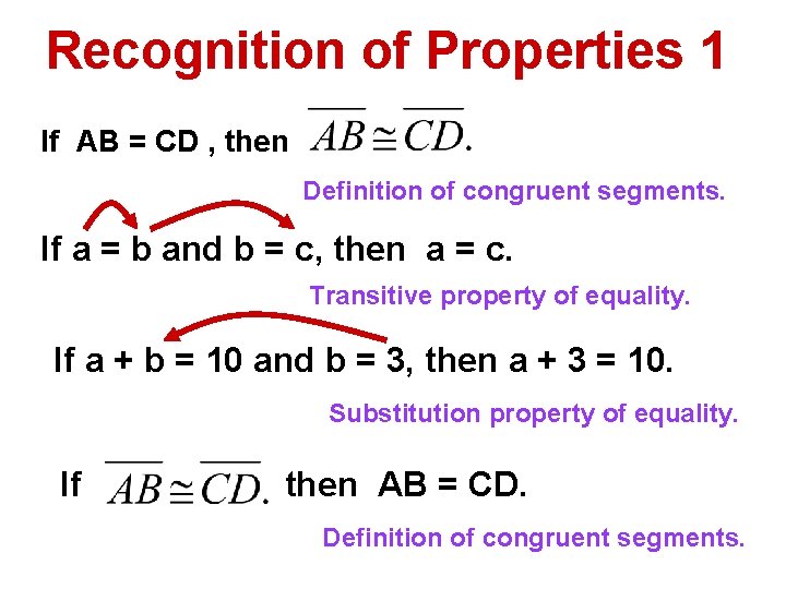Recognition of Properties 1 If AB = CD , then Definition of congruent segments.