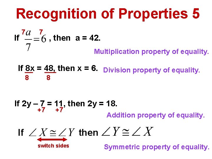 Recognition of Properties 5 If 7 7 , then a = 42. Multiplication property