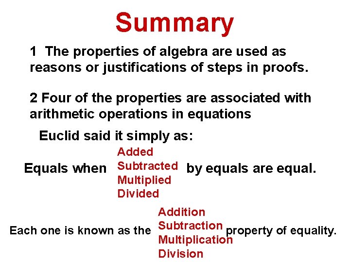 Summary 1 The properties of algebra are used as reasons or justifications of steps
