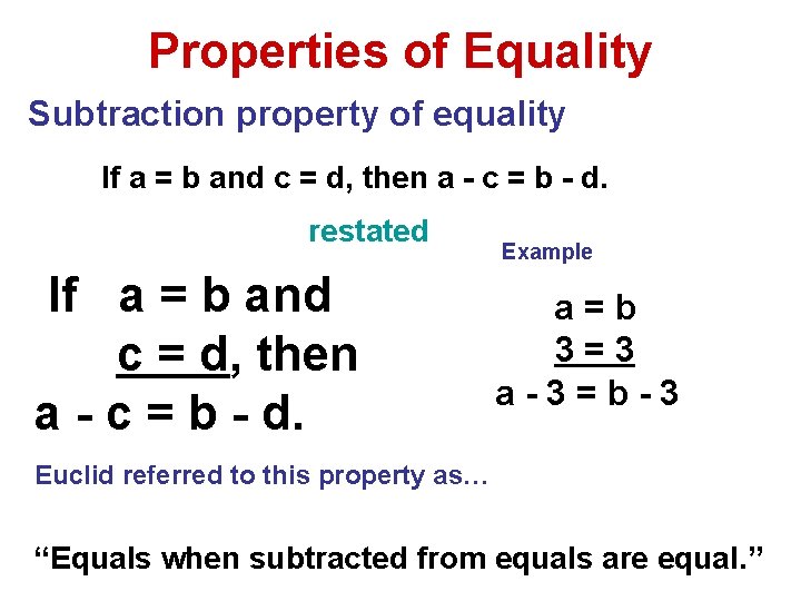 Properties of Equality Subtraction property of equality If a = b and c =