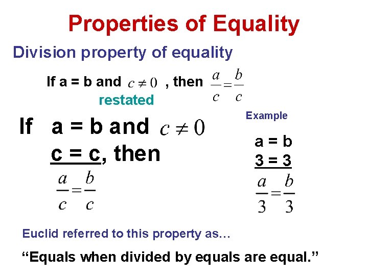 Properties of Equality Division property of equality If a = b and , then