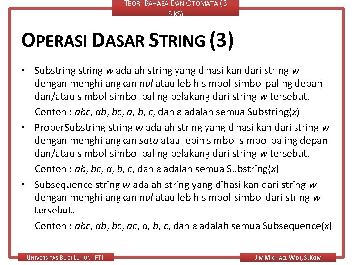 TEORI BAHASA DAN OTOMATA (3 SKS) OPERASI DASAR STRING (3) • Substring w adalah