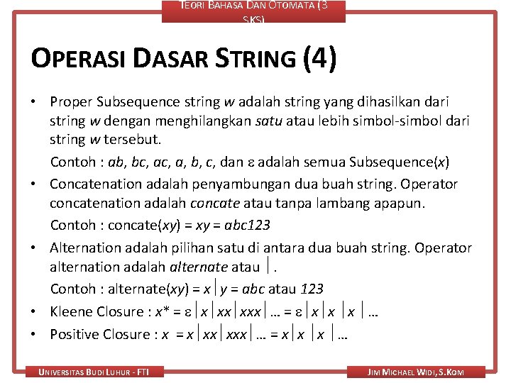 TEORI BAHASA DAN OTOMATA (3 SKS) OPERASI DASAR STRING (4) • Proper Subsequence string