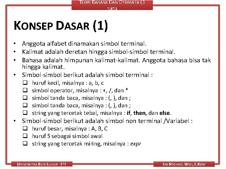 TEORI BAHASA DAN OTOMATA (3 SKS) KONSEP DASAR (1) • Anggota alfabet dinamakan simbol