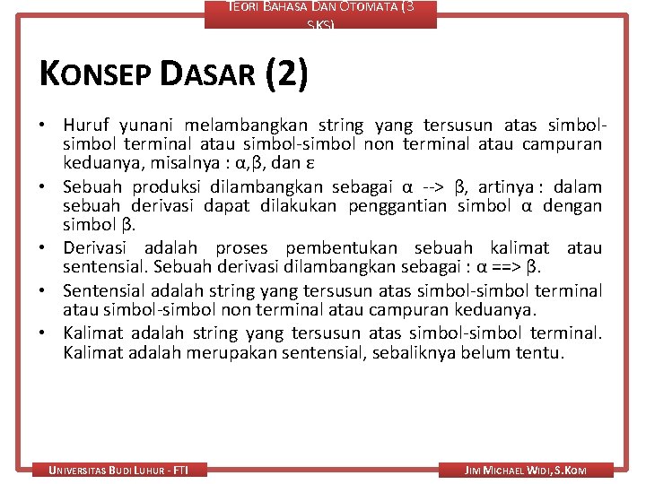 TEORI BAHASA DAN OTOMATA (3 SKS) KONSEP DASAR (2) • Huruf yunani melambangkan string