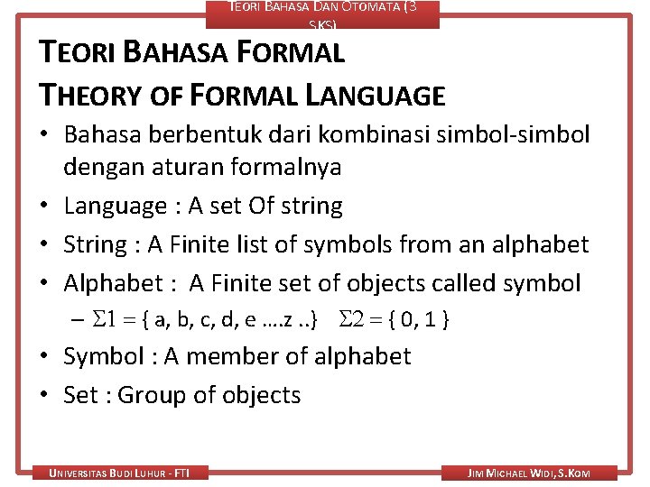 TEORI BAHASA DAN OTOMATA (3 SKS) TEORI BAHASA FORMAL THEORY OF FORMAL LANGUAGE •