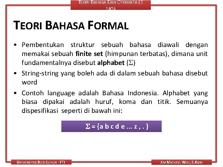 TEORI BAHASA DAN OTOMATA (3 SKS) TEORI BAHASA FORMAL • Pembentukan struktur sebuah bahasa